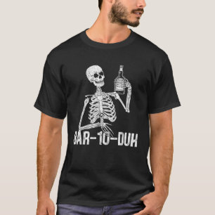 Bar 10 Duh Funny Bartender Skeleton Mixologist Bar T-Shirt