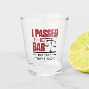 Bar Exam Funny Joke I Passed the Bar Shot Glass