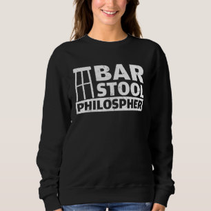 Bar Stool Philosopher Bar  Bar Sweatshirt
