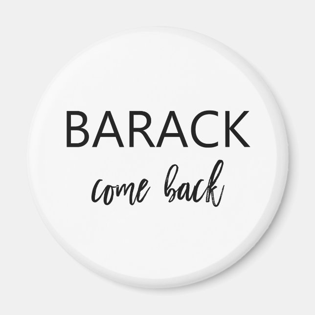 Barack, Come Back | Missing Obama Magnet (Front)