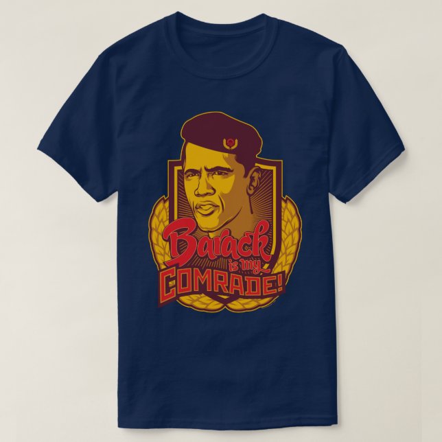Barack is My Comrade T-Shirt (Design Front)