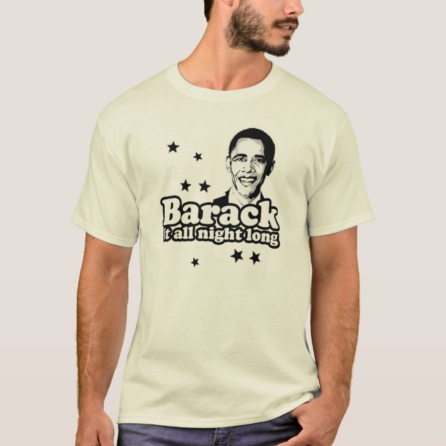 Barack it all night T-shirt (Front)
