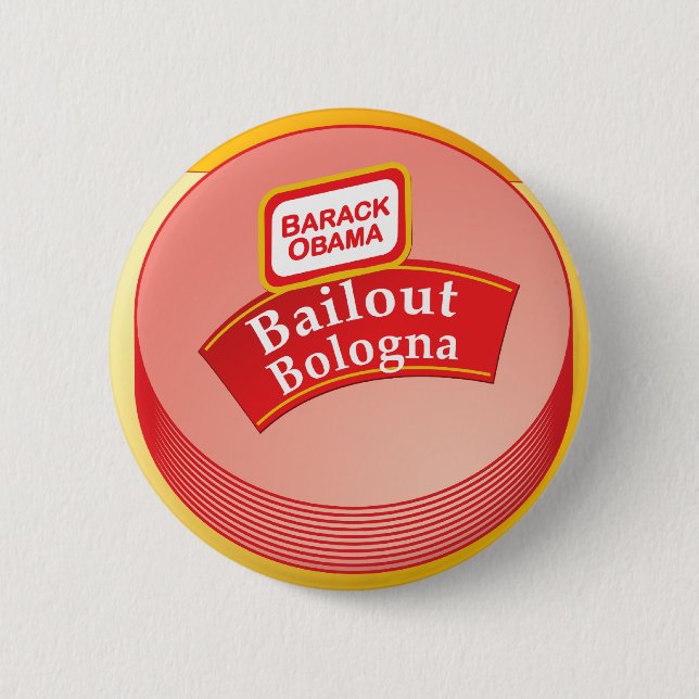 Barack Obama - Bailout Bologna 6 Cm Round Badge (Front)
