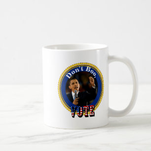Barack Obama Dont Boo Vote  Coffee Mug