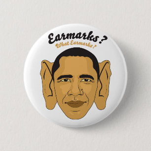 Barack Obama Earmarks: "What Earmarks?" Stimulus 6 Cm Round Badge