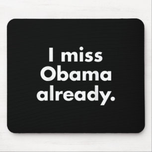Barack Obama - I Miss Obama Already Tee Mouse Pad
