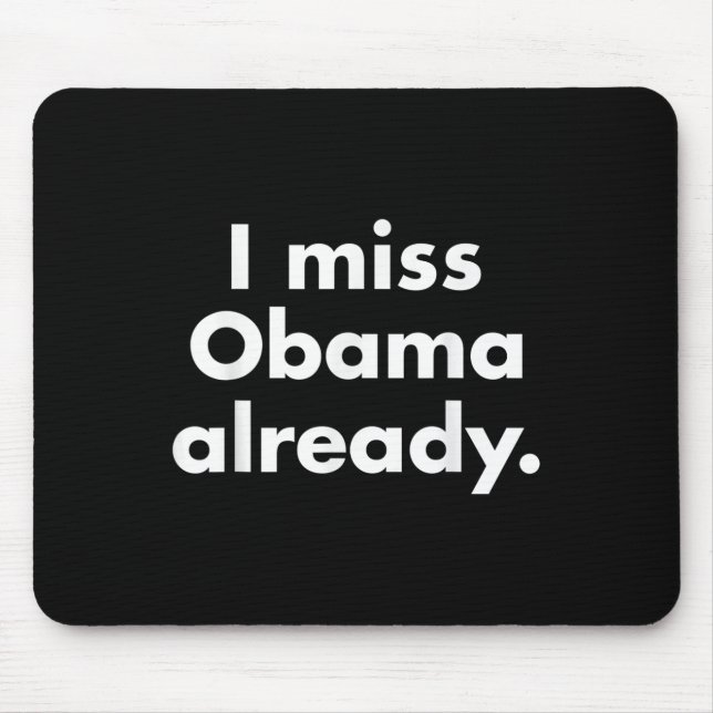 Barack Obama - I Miss Obama Already Tee  Mouse Pad (Front)