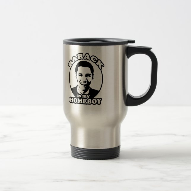 Barack Obama is my homeboy Travel Mug (Right)