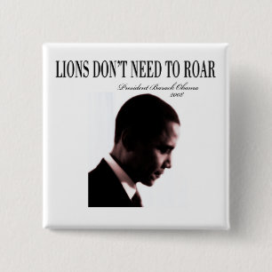 BARACK OBAMA: LIONS DON'T NEED TO ROAR SQUARE 15 CM SQUARE BADGE