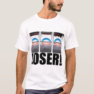 Barack Obama - Loser! T-Shirt