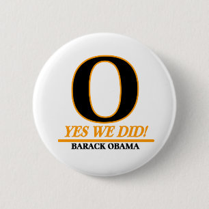 Barack Obama - O Yes We Did ! 6 Cm Round Badge