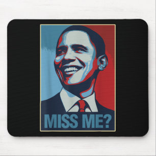 Barack Obama Portrait Miss Me Quote Liberal Democr Mouse Pad