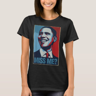 Barack Obama Portrait Miss Me Quote Liberal Democr T-Shirt
