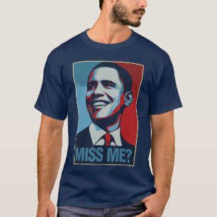 Barack Obama Portrait Miss Me Quote Liberal Democr T-Shirt