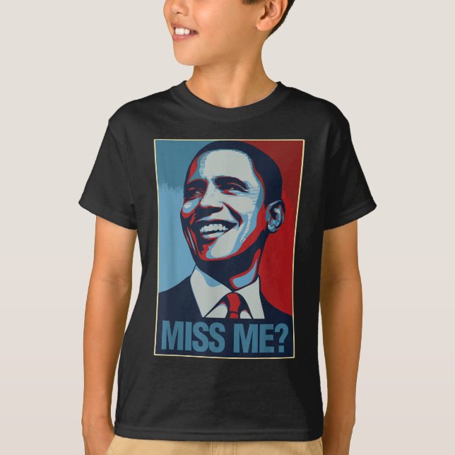 Barack Obama Portrait Miss Me Quote Liberal Democr T-Shirt (Front)