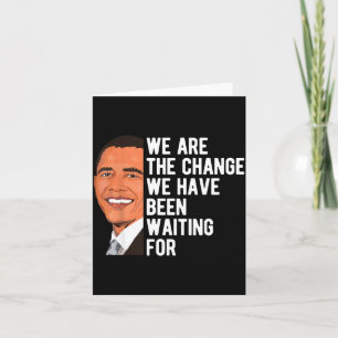 Barack Obama Saying We Are The Change T-shirt.png Card