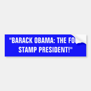 "BARACK OBAMA: THE FOOD STAMP PRESIDENT" BUMPER STICKER