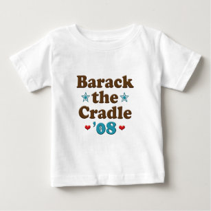 Barack the Cradle 08 Obama Baby T shirt