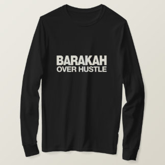 Barakah Over Hustle - Islamic Entrepreneur T-Shirt