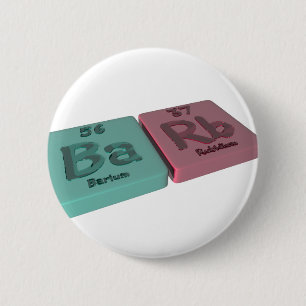 Barb as Barium Ba and Rubidium Rb 6 Cm Round Badge