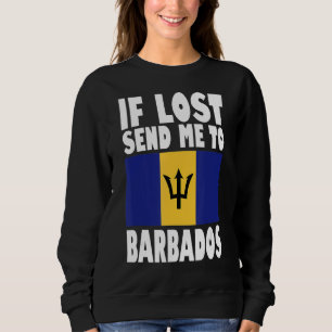 Barbados Flag If lost send me to Barbados Sweatshirt