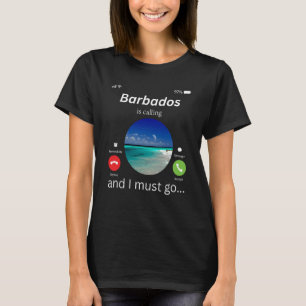 Barbados Is Calling And I Must Go Barbados  1 T-Shirt
