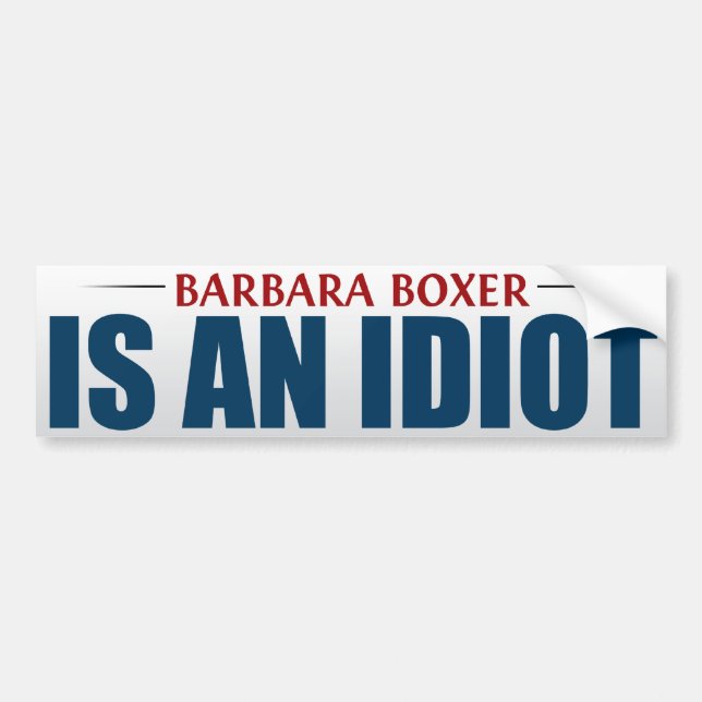 Barbara Boxer Is An Idiot Bumper Sticker (Front)