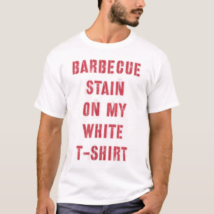 Barbecue Stain On My White _2 T-Shirt