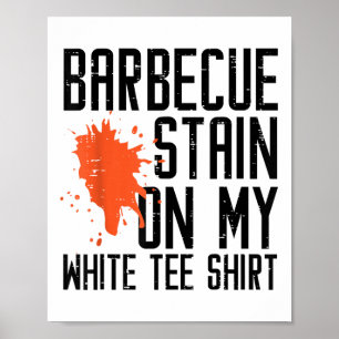 Barbecue Stain On My White Tee Funny Bbq Meat Men Poster