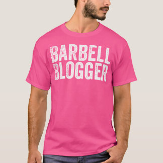 Barbell Blogger Fitness Influencer Bodybuilder Wor T-Shirt