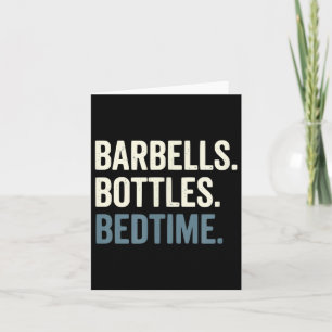 Barbells Bottles Bedtime - Funny Dad Gym Fitness Card