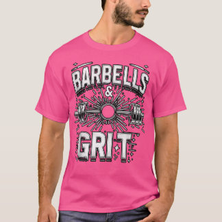 Barbells Grit ---. T-Shirt