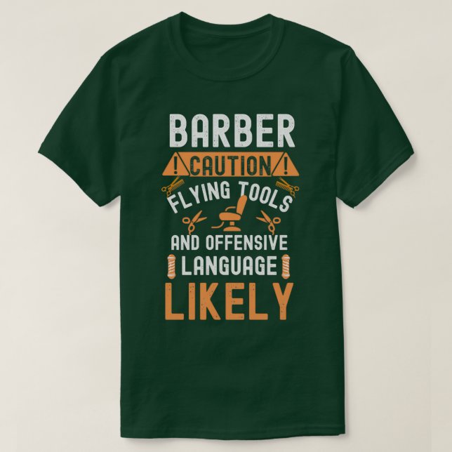 Barber Caution Flying Tools And Offensive Language T-Shirt (Design Front)