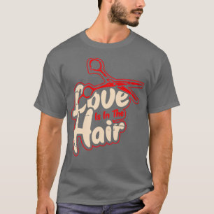 Barber hairdresser love lies in cutting hair T-Shirt