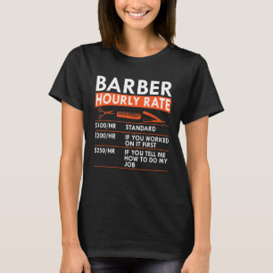 Barber Hourly Rate Barbershop Haircutter Rates T-Shirt