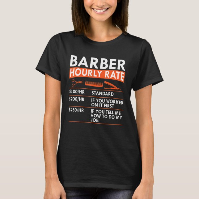 Barber Hourly Rate Barbershop Haircutter Rates T-Shirt (Front)
