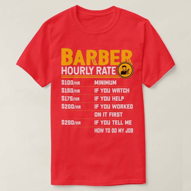 Barber Hourly Rate Funny Barber Hairstylist Hairdr T-Shirt (Design Front)