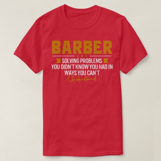 BARBER Job Name Solving Problems Funny BARBER T-Shirt (Design Front)
