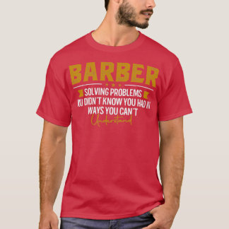 BARBER Job Name Solving Problems Funny BARBER T-Shirt
