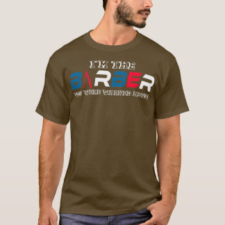 Barber Joke Hairdresser Hairstylist Hair Haircut C T-Shirt