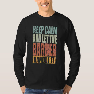 Barber Keep Calm and let the Barber handle it T-Shirt