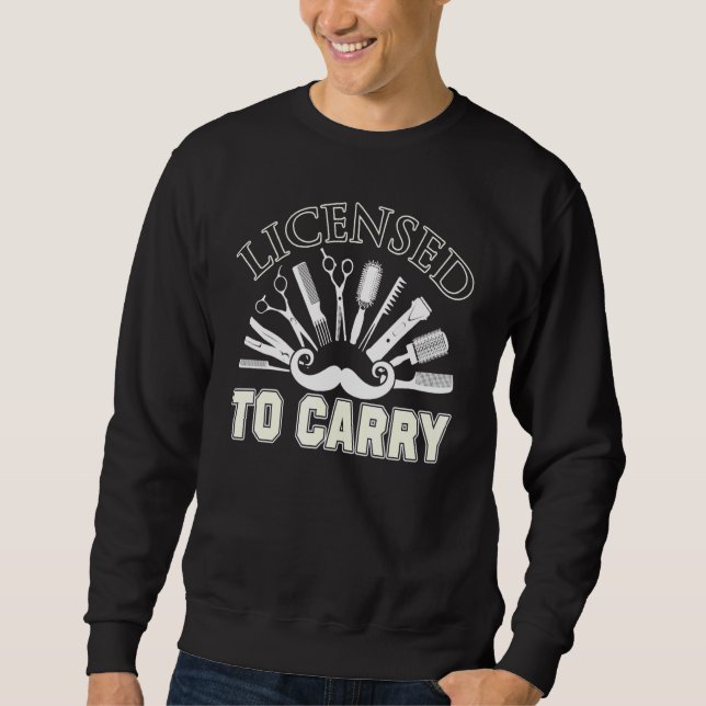 Barber Licensed To Carry Barber Idea Sweatshirt (Front)