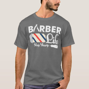 Barber Life Stay Sharp Funny Barber Pole Pun T-Shirt