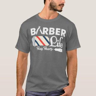 Barber Life Stay Sharp Funny Barber Pole Pun T-Shirt