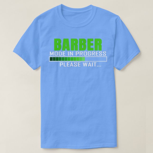 Barber Mode In Progress Funny Design Quote T-Shirt (Design Front)