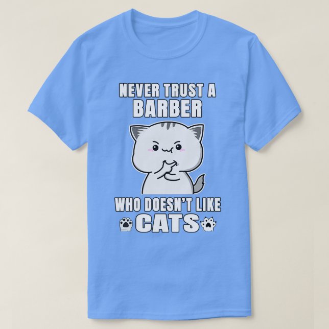 Barber Never Trust Someone Who Doesnt Like Cats T-Shirt (Design Front)