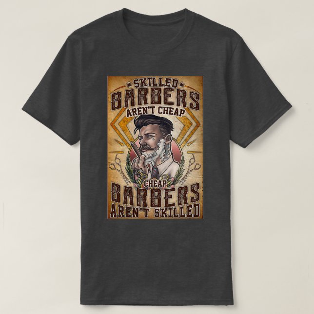 barber skilled barbers arenx27t cheap T-Shirt (Design Front)