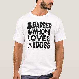 Barber Who Loves Dogs T-Shirt