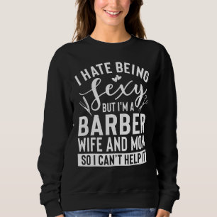 Barber Wife And Mum Apparel   Amazing Barbers Desi Sweatshirt