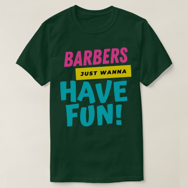 Barbers Just Want To Have Fun 2 T-Shirt (Design Front)